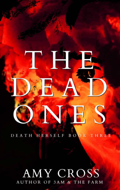 The Dead Ones (Death Herself Book 3) by Amy Cross