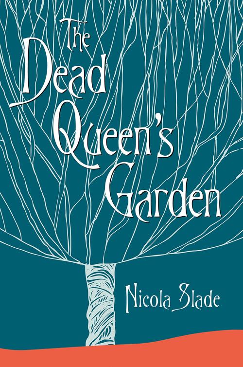 The Dead Queen's Garden (2014) by Nicola Slade