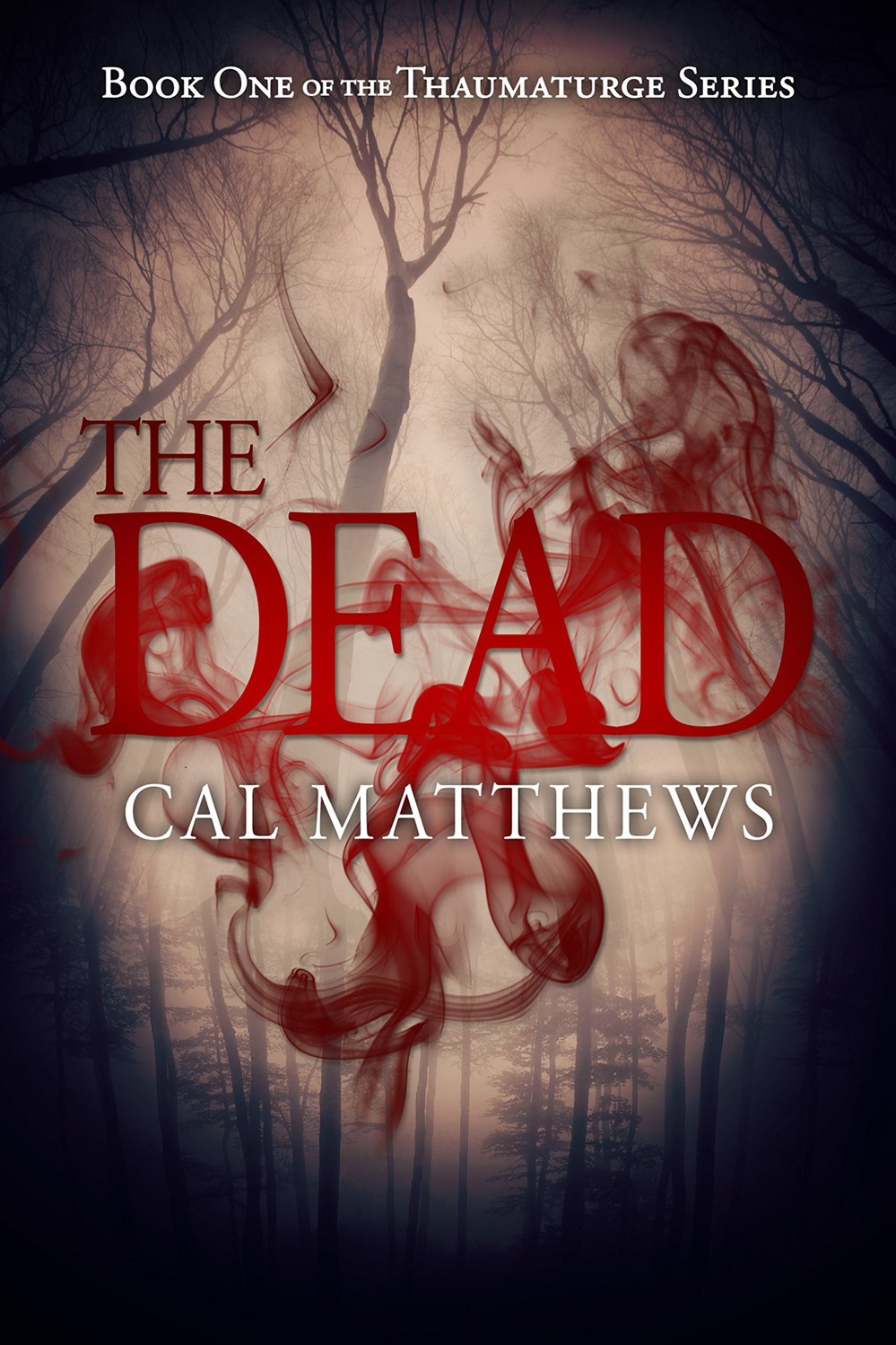 The Dead (The Thaumaturge Series Book 1) by Cal Matthews