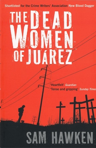 The Dead Women of Juarez by Sam Hawken