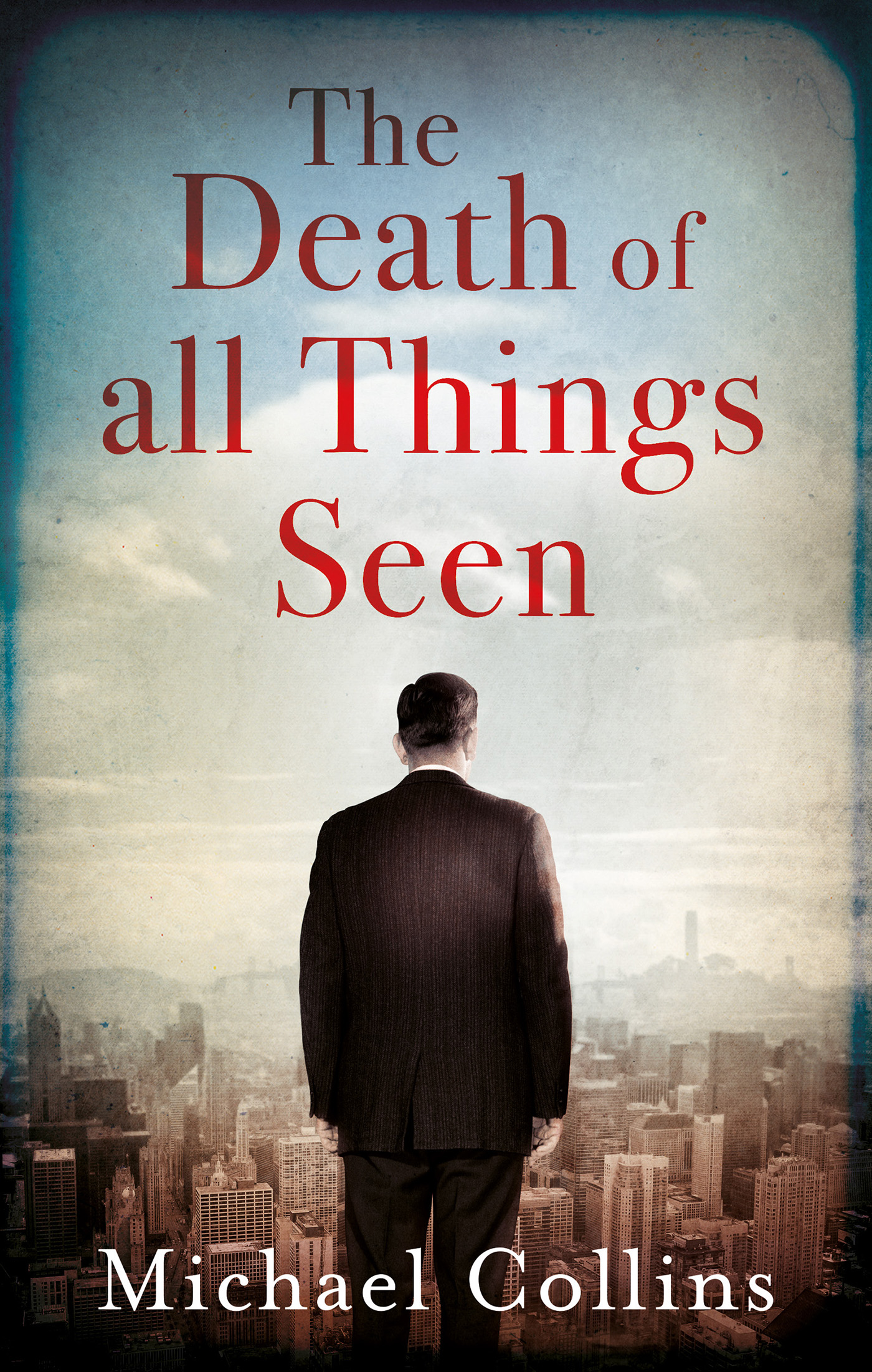 The Death of All Things Seen by Michael    Collins