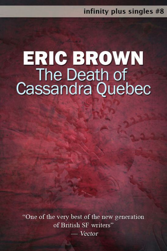 The Death of Cassandra Quebec by Eric Brown