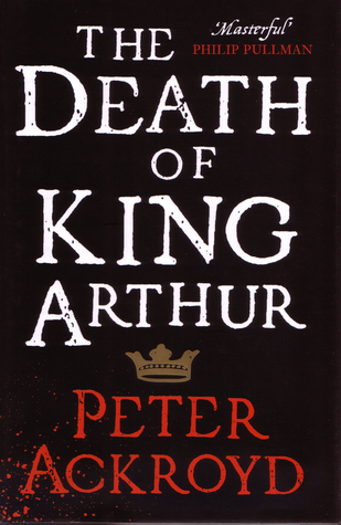 The Death of King Arthur (2010) by Peter Ackroyd