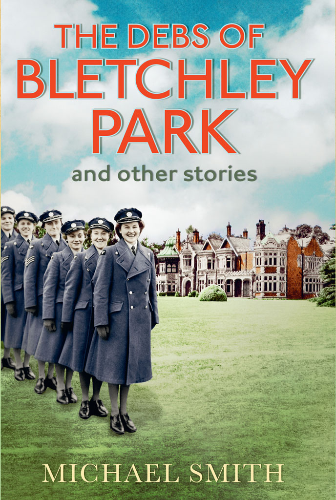 The Debs of Bletchley Park and Other Stories by Michael  Smith