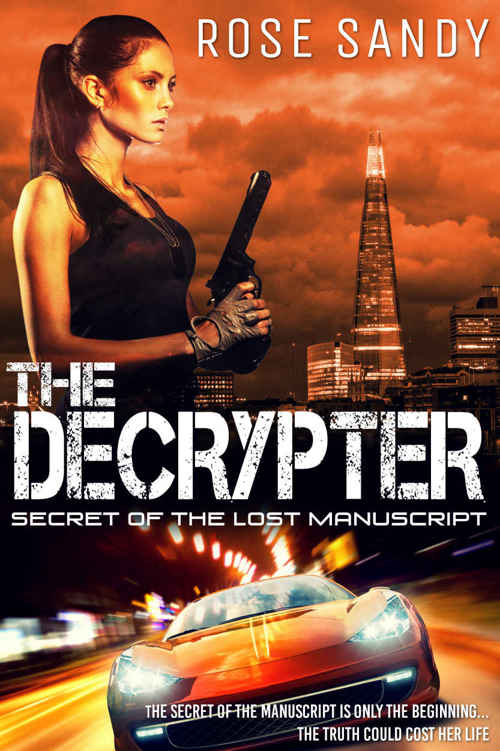 The Decrypter: Secret of the Lost Manuscript (Calla Cress Techno Thriller Series: Book 1) by Rose Sandy