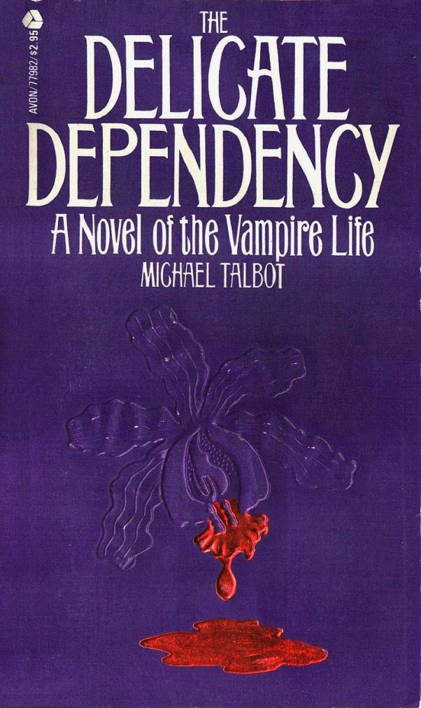 The Delicate Dependency: A Novel of the Vampire Life by Talbot, Michael