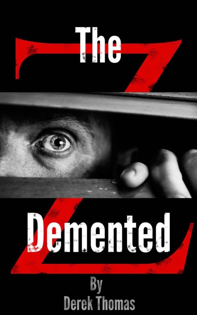 The Demented Z (Book 1):The Demented by Thomas, Derek J.