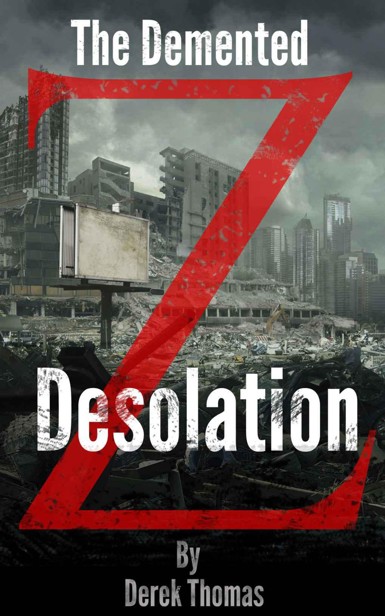 The Demented Z (Book 2): Desolation (Book 2) by Thomas, Derek J.