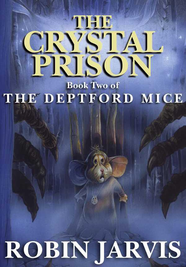 The Deptford Mice 2: The Crystal Prison by Robin Jarvis