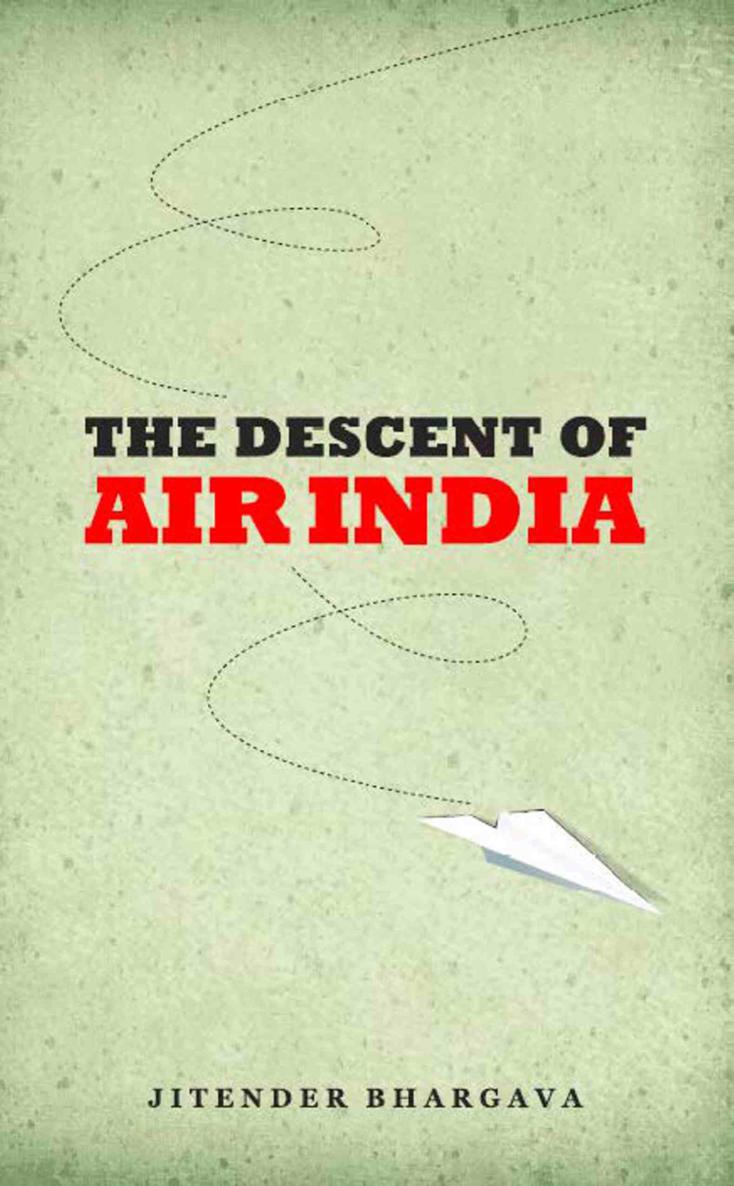 The Descent of Air India by Bhargava, Jitender