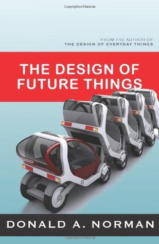 The Design of Future Things (2007) by Donald A. Norman