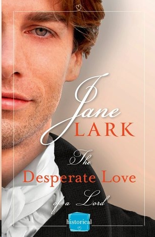 The Desperate Love of a Lord by Jane Lark