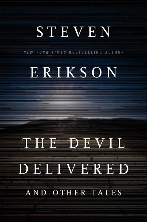 The Devil Delivered and Other Tales by Steven Erikson