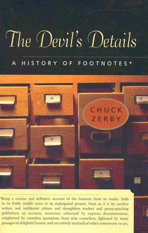 The Devil's Details: A History of Footnotes (2003) by Chuck Zerby