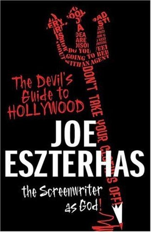 The Devil's Guide to Hollywood: The Screenwriter as God! (2006) by Joe Eszterhas