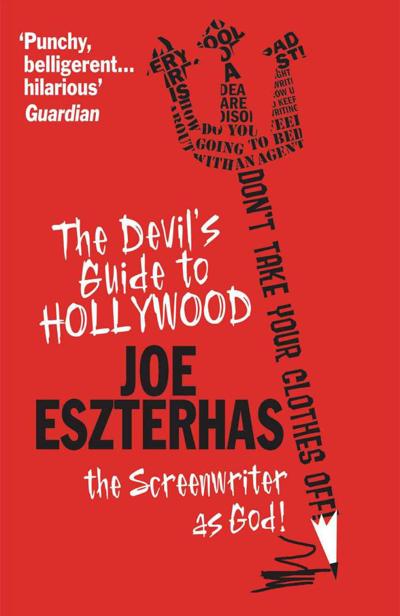 The Devil’s Guide To Hollywood (2013) by Joe Eszterhas