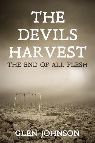 The Devils Harvest: The End of All Flesh.