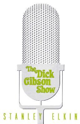 The Dick Gibson Show (1998) by Stanley Elkin