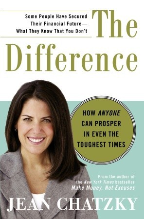 The Difference: How Anyone Can Prosper in Even the Toughest Times (2009) by Jean Chatzky