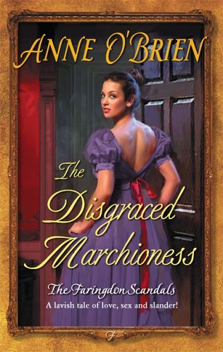 The Disgraced Marchioness (The Faringdon Scandals, #1) (2005) by Anne O'Brien