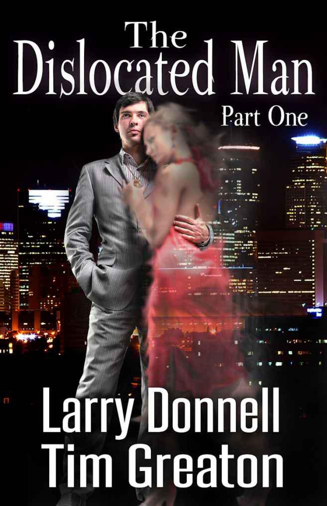 The Dislocated Man, Part One by Larry Donnell