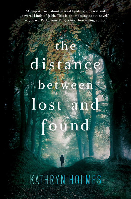 The Distance Between Lost and Found by Kathryn Holmes