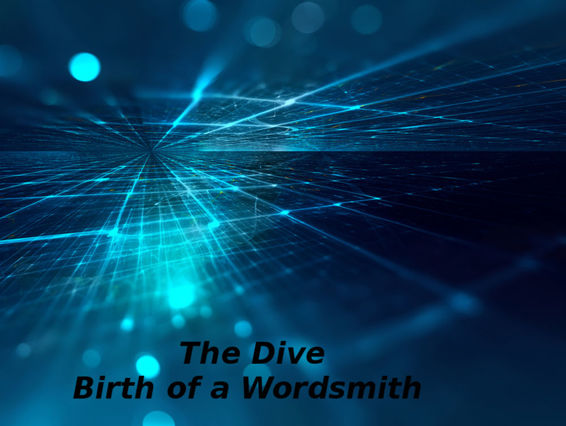 The Dive: Birth of a Wordsmith