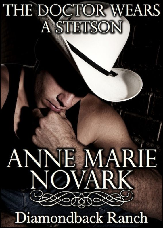 The Doctor Wears A Stetson (Contemporary Western Romance) by Anne Marie Novark