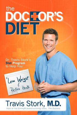 The Doctor's Diet: Dr. Travis Stork's STAT Program to Help You Lose Weight & Restore Your Health (2014) by Travis Stork