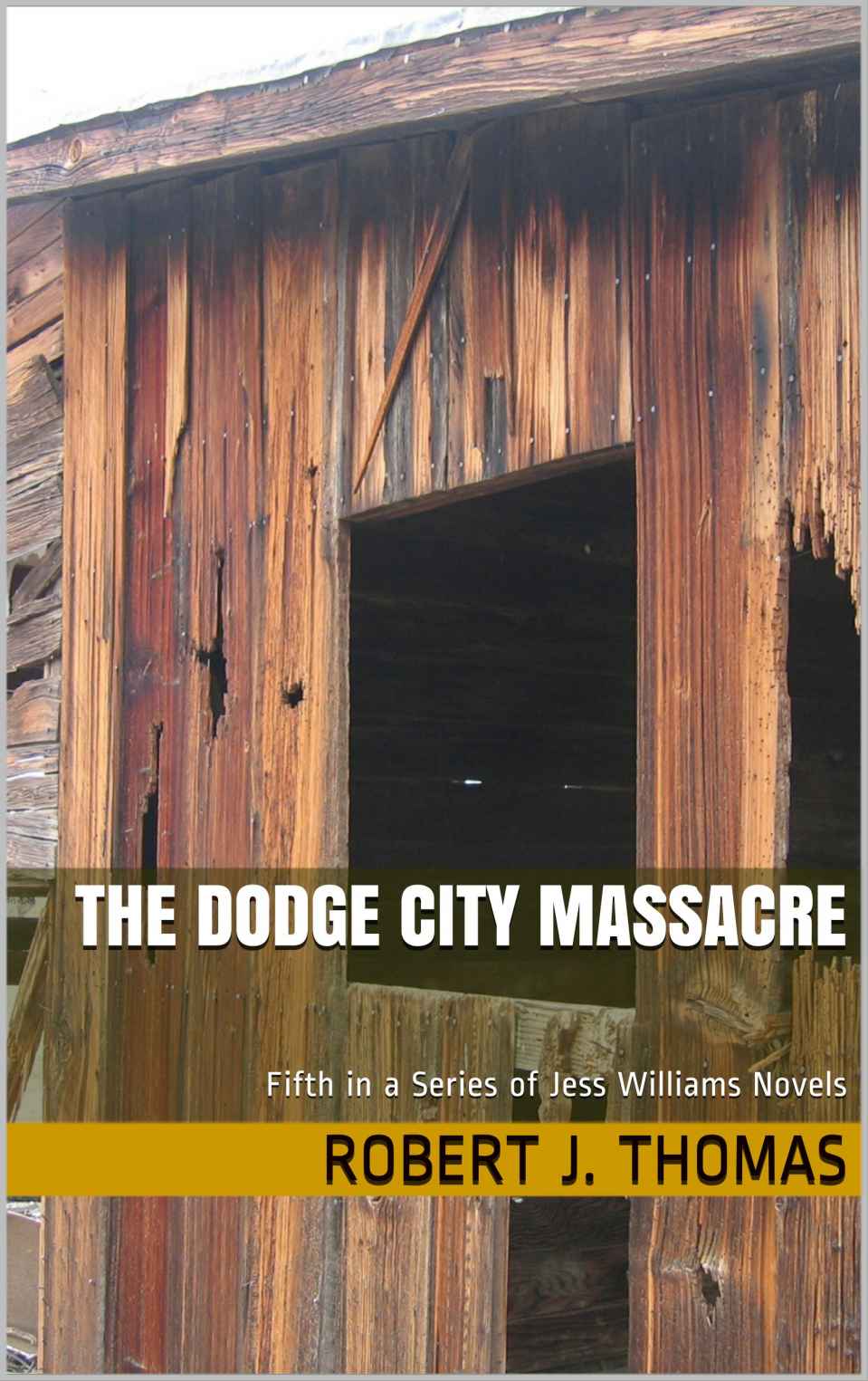 THE DODGE CITY MASSACRE (A Jess Williams Novel.) by Thomas, Robert J.