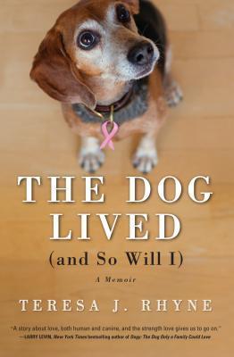 The Dog Lived (and So Will I): A Memoir (2000) by Teresa Rhyne