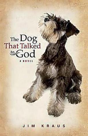 The Dog That Talked to God (2012) by Jim Kraus