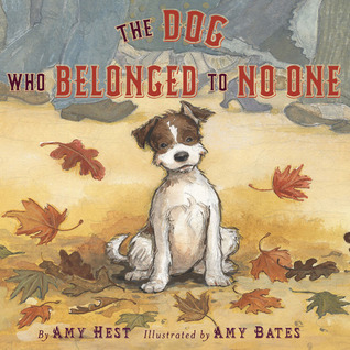 The Dog Who Belonged to No One (2008) by Amy Hest