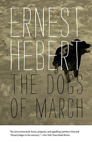 The Dogs of March (2014) by Ernest Hebert