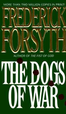 The Dogs of War (1982) by Frederick Forsyth