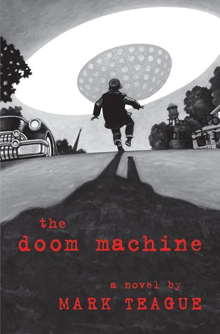 The Doom Machine (2009) by Mark Teague