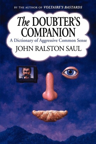 The Doubter's Companion: A Dictionary of Aggressive Common Sense (2002)