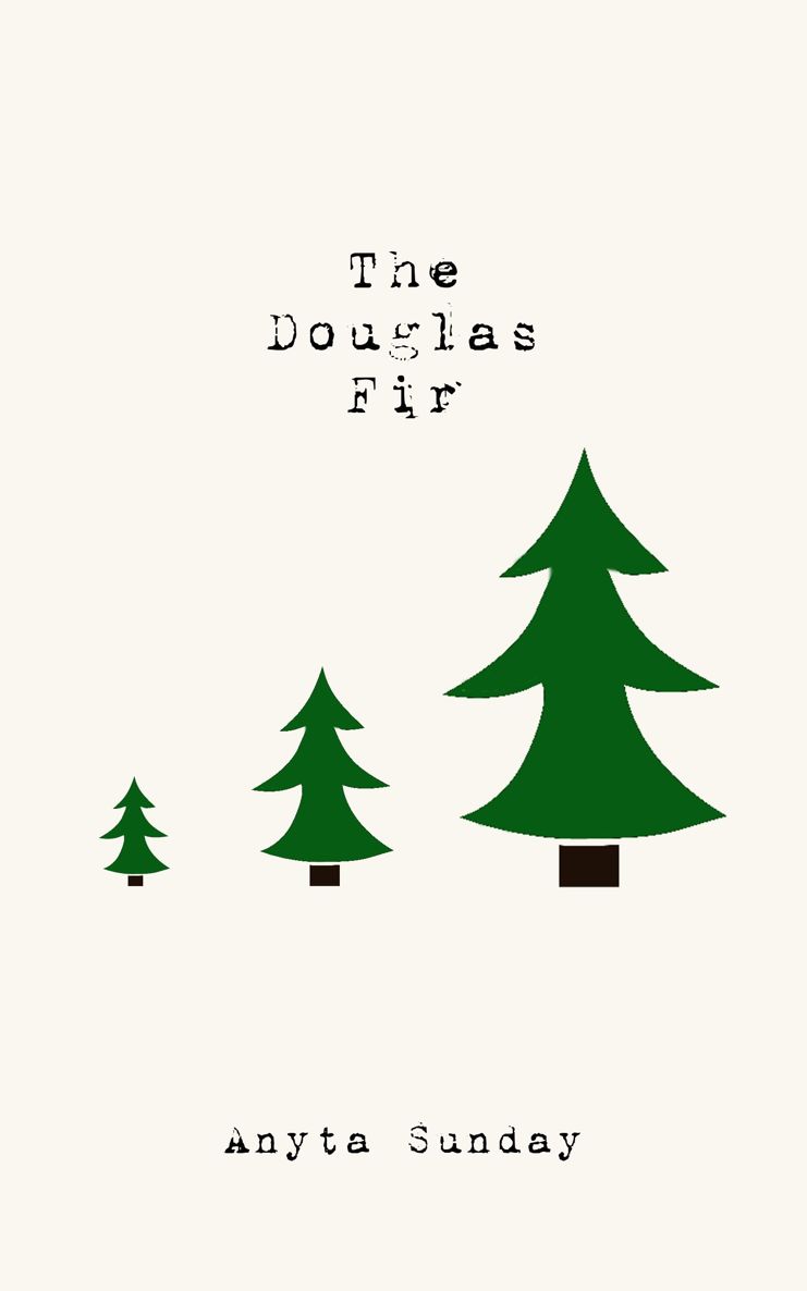 The Douglas Fir by Sunday, Anyta