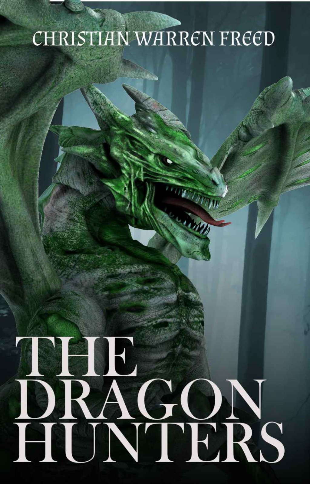 The Dragon Hunters by Christian Warren Freed