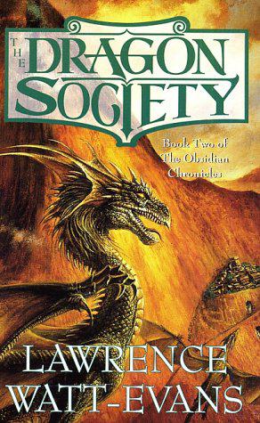 The Dragon Society (Obsidian Chronicles Book 2) by Lawrence Watt-Evans