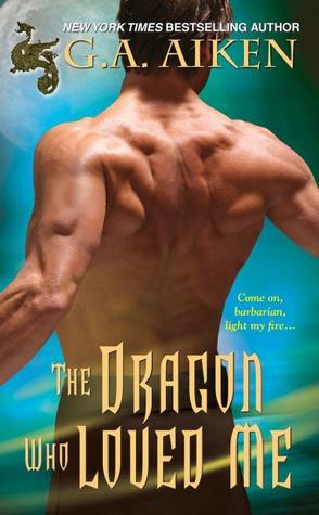 The Dragon Who Loved Me (2011) by G.A. Aiken