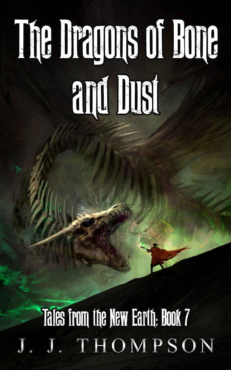 The Dragons of Bone and Dust (Tales from the New Earth Book 7) by J. J. Thompson