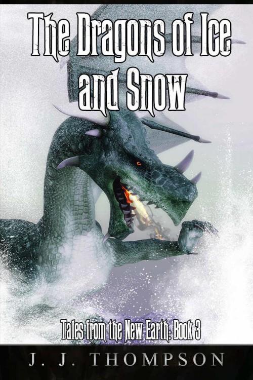 The Dragons of Ice and Snow by J.J. Thompson