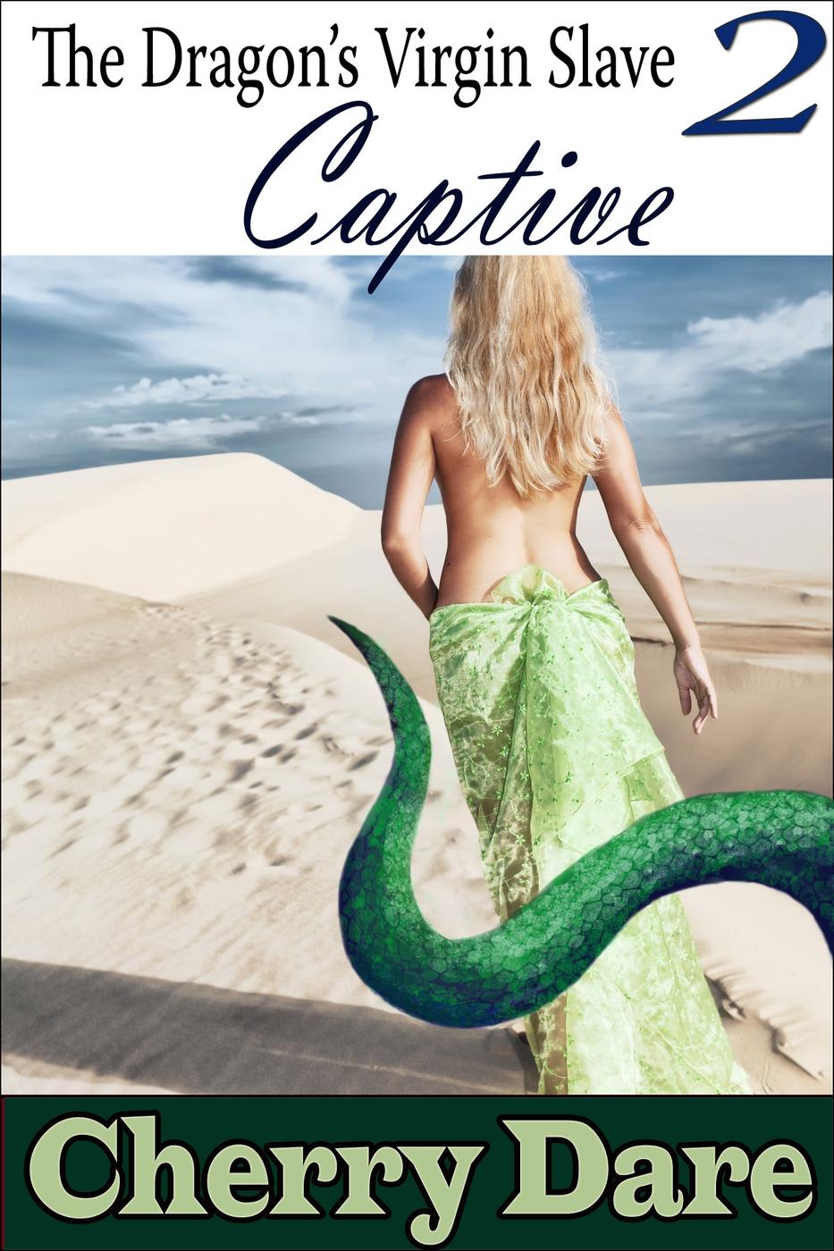 The Dragon’s Virgin Slave 2: Captive (Monster Breeding Dragon Shifter Erotic Romance) by Cherry Dare