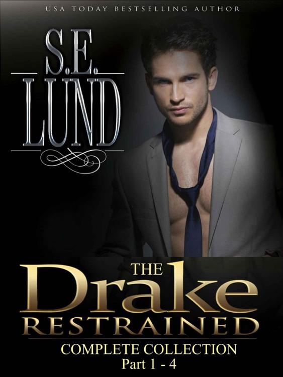 The Drake Restrained Compete Collection: Part 1 - 4 (The Drake Series Book 7) by Lund, S. E.