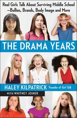 The Drama Years: Real Girls Talk About Surviving Middle School -- Bullies, Brands, Body Image, and More (2012) by Haley Kilpatrick