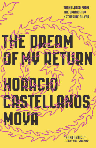 The Dream of My Return by Horacio Castellanos Moya