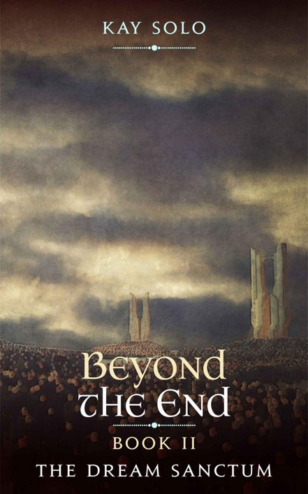 The Dream Sanctum: Beyond The End by Solo, Kay