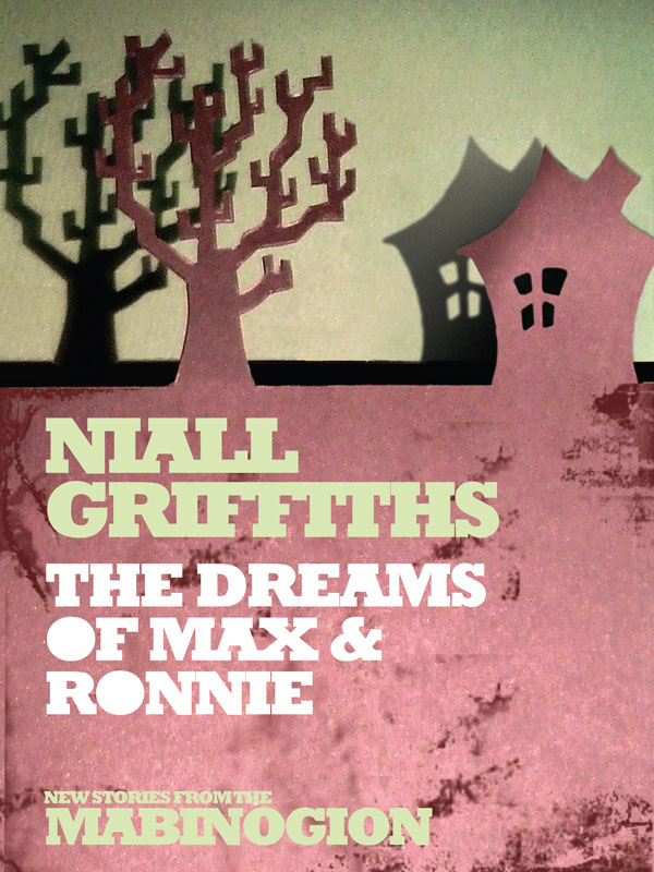 The Dreams of Max & Ronnie by Niall Griffiths