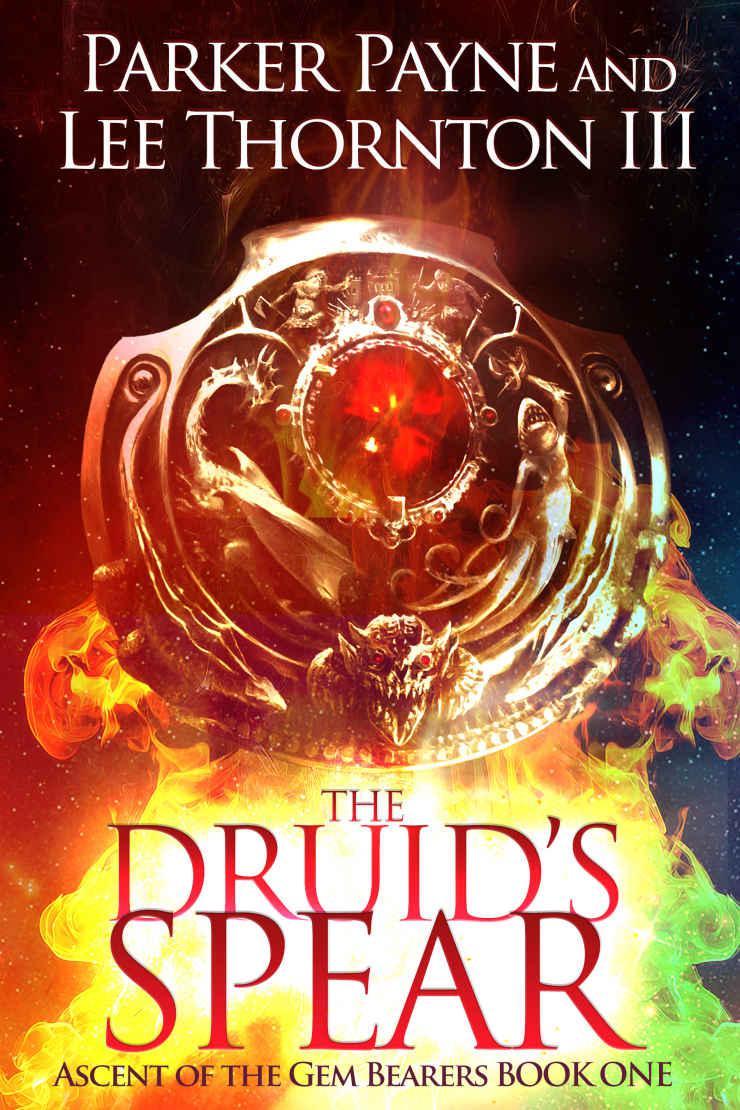 The Druid's Spear (Ascent of the Gem Bearers Book 1) by Payne, Parker